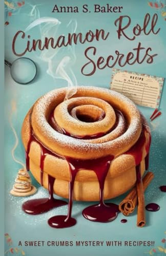 Cinnamon Roll Secrets: A Delicious Culinary Cozy Mystery (A Maplewood Falls Cozy Mystery series) von Independently published