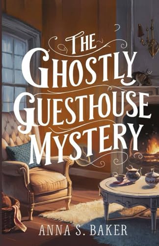 The Ghostly Guesthouse Mystery: A Small-town cozy murder mystery (A Maplewood Falls Cozy Mystery series) von Independently published