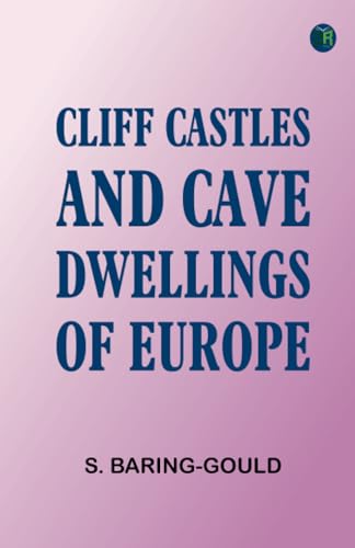 Cliff Castles and Cave Dwellings of Europe von Zinc Read