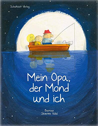Mein Opa, der Mond und ich: Bilderbuch (Geschenkbuch) Erbe, Trauer und Tod, für Kinder ab 4 Jahren und Erwachsene von Schaltzeit Verlag