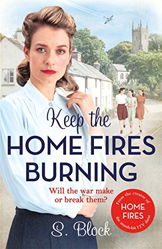 Keep the Home Fires Burning: A heart-warming wartime saga: The Complete Novel
