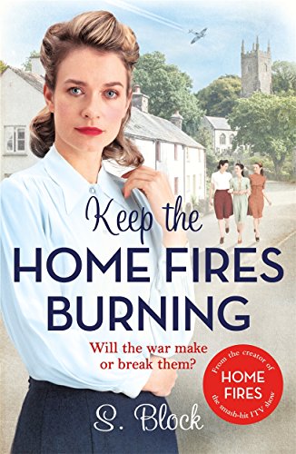 Keep the Home Fires Burning: A heart-warming wartime saga: The Complete Novel