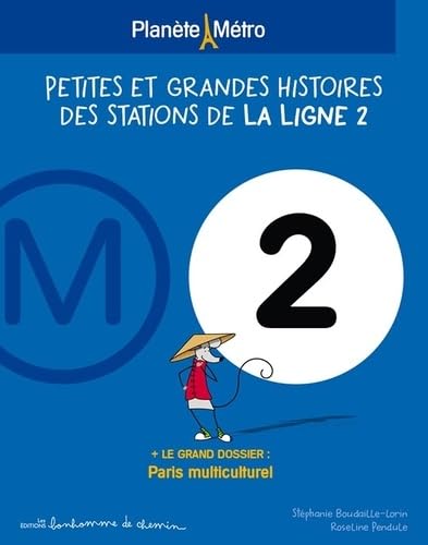 Planete metro ligne 2 - Petites et Grandes Histoires: Petites et grandes histoires des stations von Editions Bonhomme de Chemin
