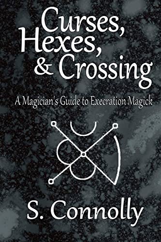 Curses, Hexes & Crossing: A Magician's Guide to Execration Magick von Createspace Independent Publishing Platform