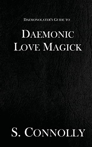 Daemonic Love Magick (The Daemonolater's Guide, Band 8) von Createspace Independent Publishing Platform