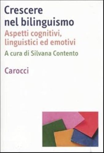 Crescere nel bilinguismo. Aspetti cognitivi, linguistici ed emotivi (Dimensioni della psicologia) von Carocci