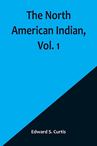 The North American Indian, Vol. 1 von Alpha Editions