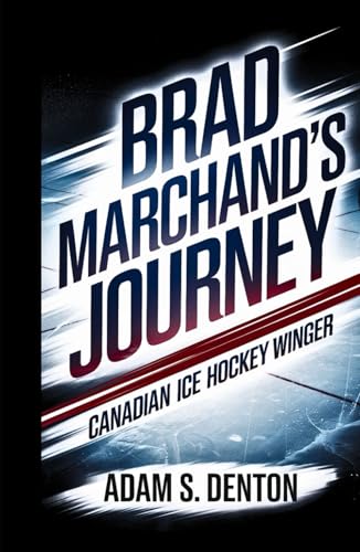 BRAD MARCHAND'S JOURNEY: Canadian Ice Hockey Winger von Independently published
