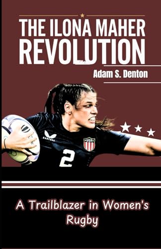THE ILONA MAHER REVOLUTION: A Trailblazer in Women's Rugby von Independently published