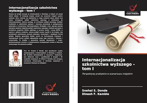 Internacjonalizacja szkolnictwa wy¿szego - tom I: Perspektywy praktyków w scenariuszu indyjskim von Wydawnictwo Nasza Wiedza