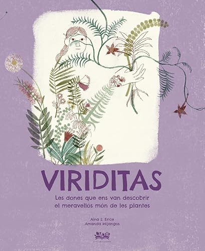 Viriditas: Les dones que ens van descobrir el meravellós món de les plantes (Deguria, Band 6) von A FIN DE CUENTOS