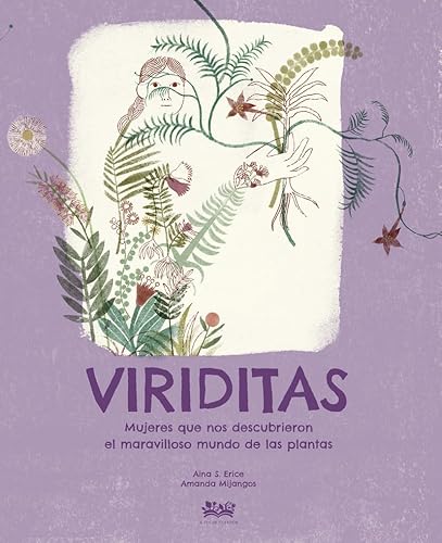 Viriditas: Mujeres que nos descubrieron el maravilloso mundo de las plantas (Deguria, Band 6)