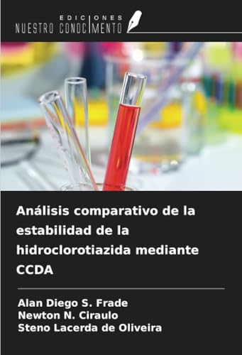 Análisis comparativo de la estabilidad de la hidroclorotiazida mediante CCDA von Ediciones Nuestro Conocimiento