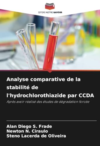 Analyse comparative de la stabilité de l'hydrochlorothiazide par CCDA: Après avoir réalisé des études de dégradation forcée von Editions Notre Savoir