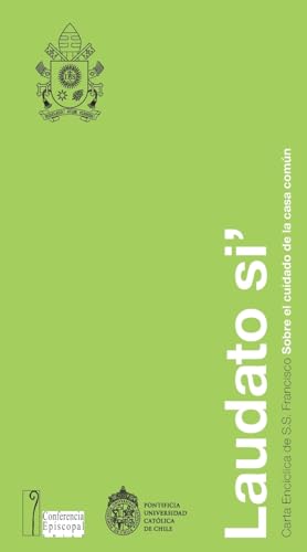 Laudato Si: Carta Encíclica De S.S. Francisco Sobre El Cuidado De La Casa Común Laudato Si: Carta Encíclica De S.S. Francisco Sobre El Cuidado De La Casa Común von Ediciones Uc