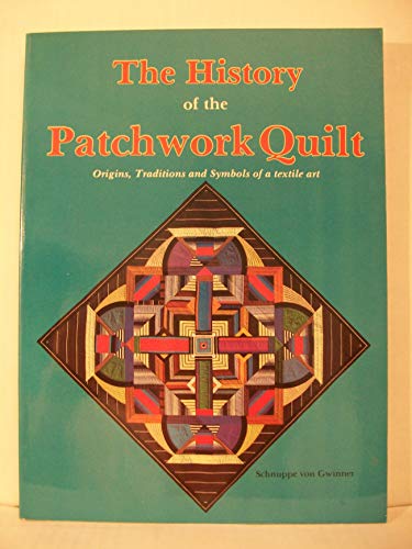 The History of the Patchwork Quilt: Origins, Traditions and Symbols of a Textile Art