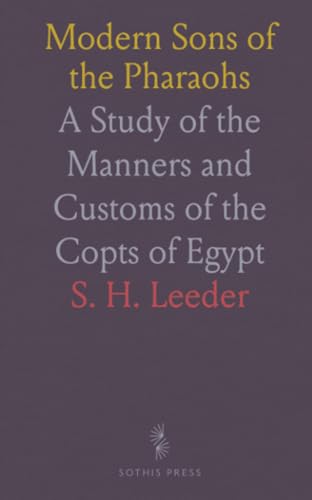 Modern Sons of the Pharaohs: A Study of the Manners and Customs of the Copts of Egypt von Sothis Press