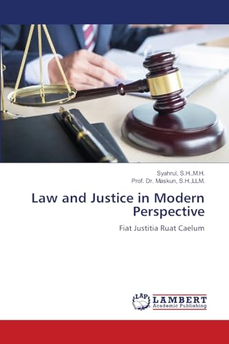 Law and Justice in Modern Perspective: Fiat Justitia Ruat Caelum von LAP LAMBERT Academic Publishing