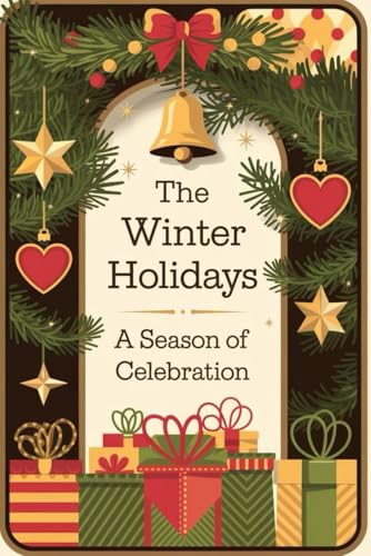 The Winter Holidays: A Season of Celebration