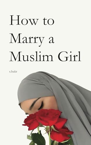 How to Marry a Muslim Girl von Fajr Noor