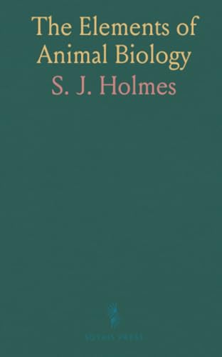 The Elements of Animal Biology von Sothis Press