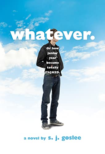 Whatever.: Or How Junior Year Became Totally F$@cked von Square Fish
