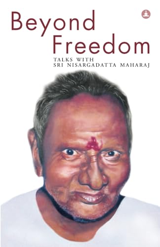 Beyond Freedom: Talks With Sri Nisargadatta Maharaj von Yogi Impressions Books Pvt. Ltd. (India)