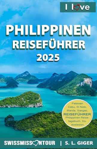 I love Philippinen Reiseführer: Philippinen Reiseführer Deutsch. Dein Philippinen Reisehandbuch mit Tipps für die schönsten Inseln, Tauchplätze und ... in Südostasien. (Swissmissontour Reiseführer) I love Philippinen Reiseführer: Philippinen Reiseführer Deutsch. Dein Philippinen Reisehandbuch mit Tipps für die schönsten Inseln, Tauchplätze und ... in Südostasien. (Swissmissontour Reiseführer)