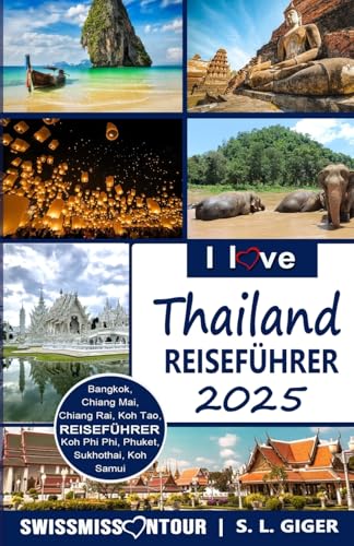I love Thailand: Reiseführer Thailand. DIY Thailand Reiseführer. Günstig reisen. Backpacking. Rucksack reisen nach Bangkok, Chiang Mai, Phuket und ... lonely or lost! (Swissmissontour Reiseführer) I love Thailand: Reiseführer Thailand. DIY Thailand Reiseführer. Günstig reisen. Backpacking. Rucksack reisen nach Bangkok, Chiang Mai, Phuket und ... lonely or lost! (Swissmissontour Reiseführer)
