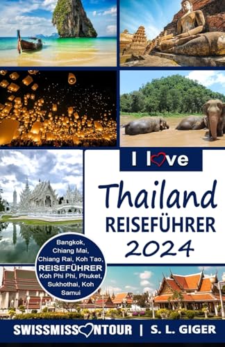 I love Thailand: Reiseführer Thailand. DIY Thailand Reiseführer. Günstig reisen. Backpacking. Rucksack reisen nach Bangkok, Chiang Mai, Phuket und ... lonely or lost! (Swissmissontour Reiseführer)