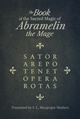 The Book of the Sacred Magic of Abramelin the Mage: Magic and Witchcraft with This Medieval Guide to Rituals and Mysticism von Independently published