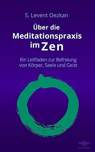Über die Meditationspraxis im Zen: Ein Leitfaden zur Befreiung von Körper, Seele und Geist von Createspace Independent Publishing Platform