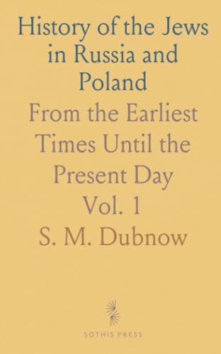 History of the Jews in Russia and Poland: From the Earliest Times Until the Present Day von Sothis Press