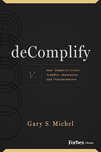 deComplify: How Simplicity Drives Stability, Innovation and Transformation deComplify: How Simplicity Drives Stability, Innovation and Transformation von Forbes Books