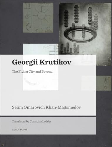 Georgii Krutikov - The Flying City and Beyond von University of Chicago Press