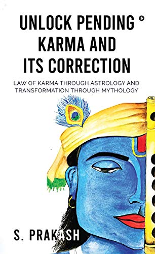 Unlock Pending Karma and Its Correction: Law of Karma through Astrology and Transformation through Mythology von Notion Press