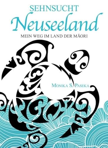 Sehnsucht Neuseeland: Mein Weg im Land der Māori: Mein Weg im Land der Maori