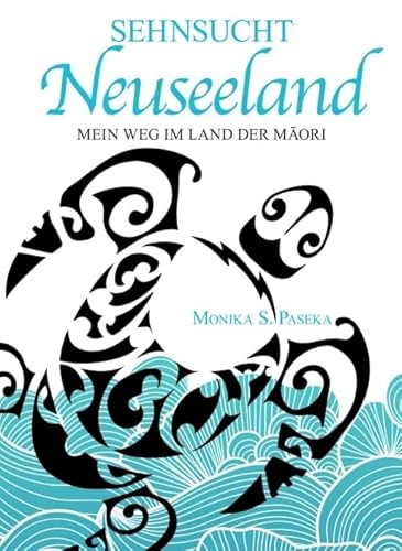 Sehnsucht Neuseeland: Mein Weg im Land der Māori: Mein Weg im Land der Maori