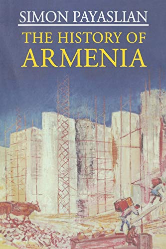 The History of Armenia: From the Origins to the Present (Macmillan Essential Histories)