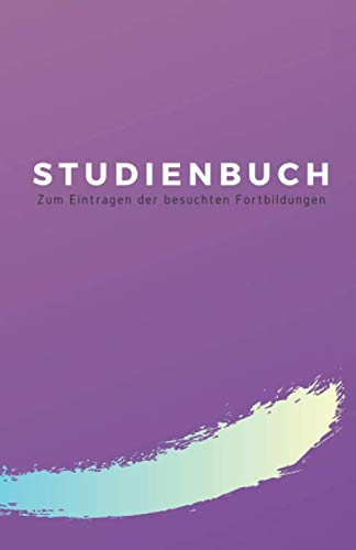 Studienbuch Zum Eintragen von besuchten Fortbildungen: 12,85 x 19,84 cm | 40 Seiten | zum Ausfüllen für Lehrer, Lehrerin, Professor | Soft Cover | Kursbuch Studienplaner Fortbildungsplaner