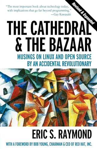 The Cathedral & the Bazaar: Musings on Linux and Open Source by an Accidental Revolutionary von O'Reilly Media