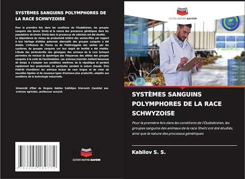 SYSTÈMES SANGUINS POLYMPHORES DE LA RACE SCHWYZOISE: Pour la première fois dans les conditions de l'Ouzbékistan, les groupes sanguins des animaux de ... ainsi que la nature des processus génétiques von Editions Notre Savoir