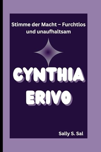 CYNTHIA ERIVO: Stimme der Macht – Furchtlos und unaufhaltsam von Independently published