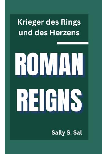 ROMAN REIGNS: Krieger des Rings und des Herzens von Independently published
