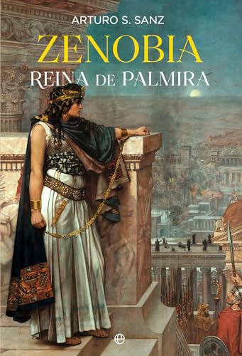 Zenobia: Reina de Palmira (Biografías y Memorias) von LA ESFERA DE LOS LIBROS, S.L.