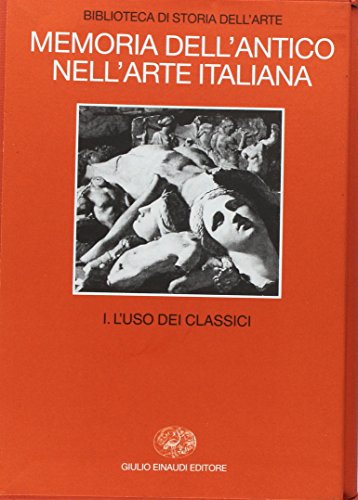 Memoria dell'antico nell'arte italiana. L'Uso dei classici (Vol. 1) (Grandi opere) von Einaudi