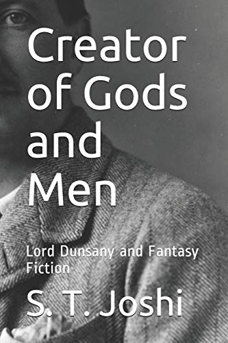 Creator of Gods and Men: Lord Dunsany and Fantasy Fiction von Independently Published