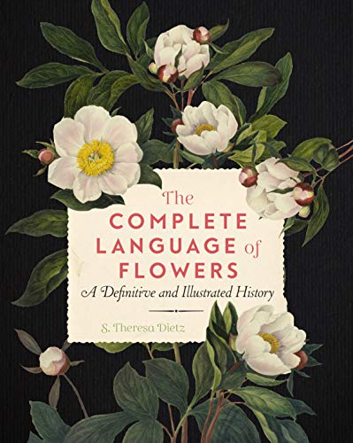 The Complete Language of Flowers: A Definitive and Illustrated History (3) (Complete Illustrated Encyclopedia, Band 3) von Wellfleet Press