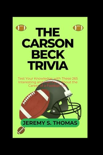 The Carson Beck Trivia: Test Your Knowledge with These 265 Interesting and Fun Facts About the Career of a Football Star von Independently published