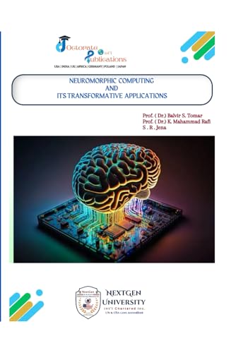 NEUROMORPHIC COMPUTING AND ITS TRANSFORMATIVE APPLICATIONS von Doctorate International Publications - NGUI USA